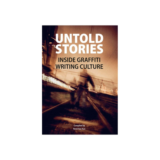 Untold Stories - Inside Graffiti Writing Culture